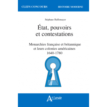 État, pouvoirs et contestations - monarchies française et britannique et leurs colonies américaines