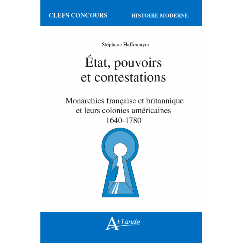 État, pouvoirs et contestations - monarchies française et britannique et leurs colonies américaines