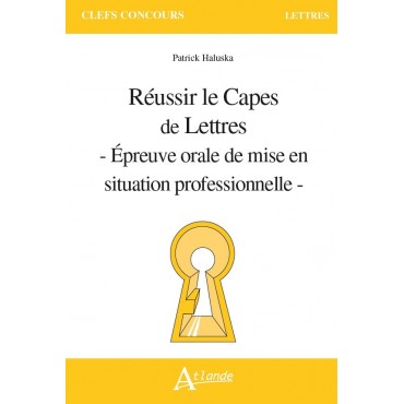 Réussir le Capes de Lettres. Epreuve orale de mise en situation professionnelle