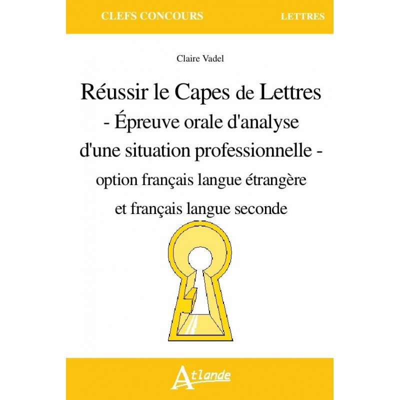  Réussir le Capes de Lettres - Épreuve orale d'analyse d'une situation professionnelle - 