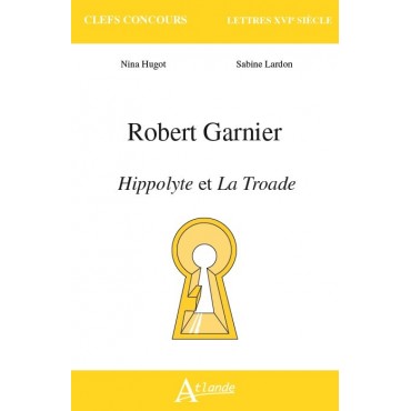 Robert Garnier, Hippolyte et La Troade