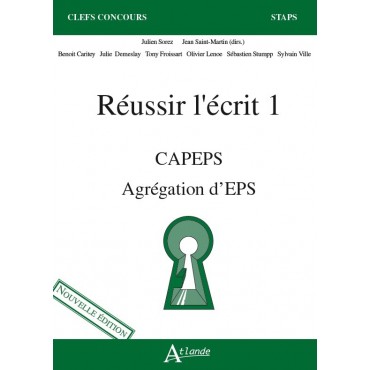 Réussir l'écrit 1. CAPEPS - Agrégation d'EPS (Nouvelle édition)