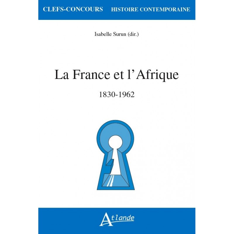 La France et l’Afrique 1830-1962