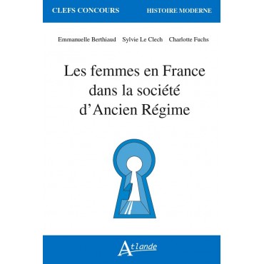 Les femmes en France dans la société d'Ancien Régime (à paraître)