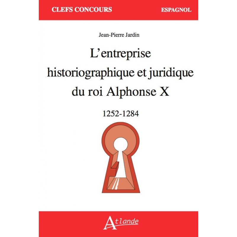 L'entreprise historiographique et juridique du roi Alphonse X (à paraître)