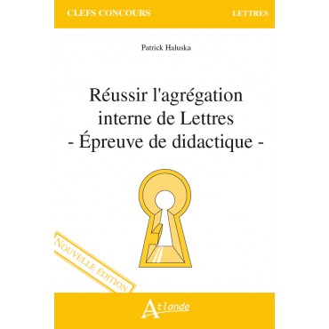 Réussir l'agrégation interne de Lettres - Didactique (nouvelle édition)