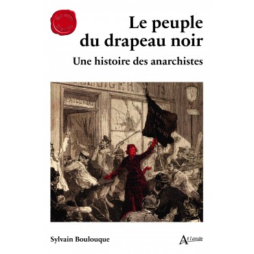 Le peuple du drapeau noir : une histoire des anarchistes