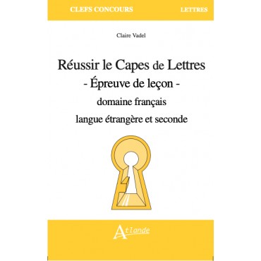 Réussir le Capes de Lettres - Épreuve de leçon - domaine français langue étrangère et seconde (FLES)