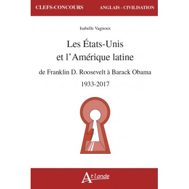 Les États-Unis et l’Amérique latine de Franklin D. Roosevelt à Barack Obama 1933-2017