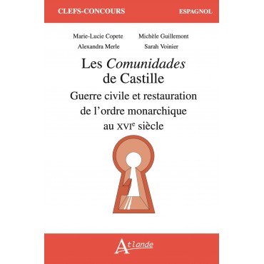 Les Comunidades de Castille : guerre civile et restauration de l'ordre monarchique au XVIe siècle