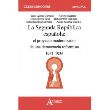 La Segunda República española : el proyecto modernizador de una democracia reformista (1931-1936)