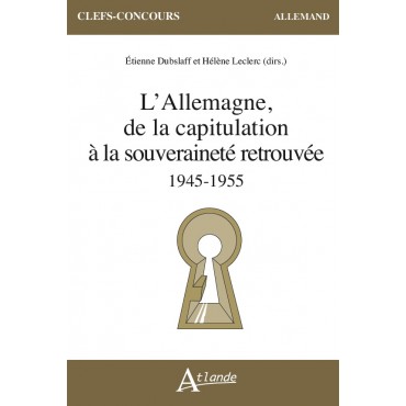 L'Allemagne, de la capitulation à la souveraineté retrouvée 1945-1955