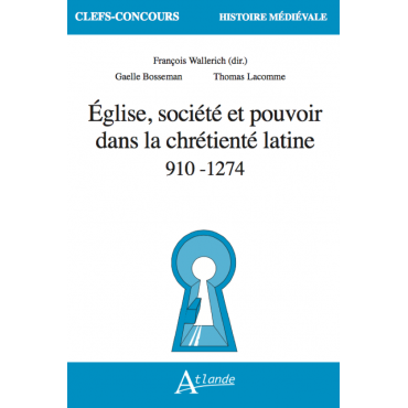 Eglise, société et pouvoir dans la chrétienté latine (910-1274)