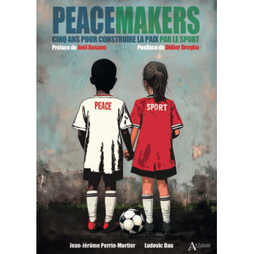 Peacemakers Cinq ans pour construire la paix par le sport