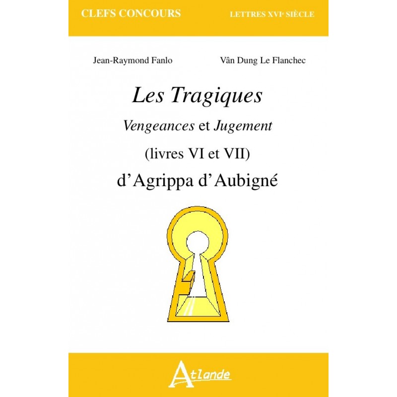Les Tragiques D Agrippa D Aubign Vengeances Et Jugements Clefs Les Tragiques D Agrippa D Aubign Vengeances Et Jugements Clefs
