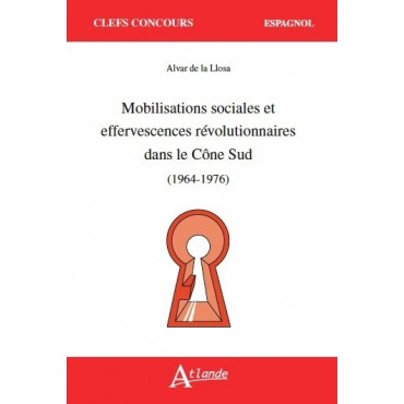 Mobilisations sociales et effervescences révolutionnaires dans le Cône Sud (1964-1976)