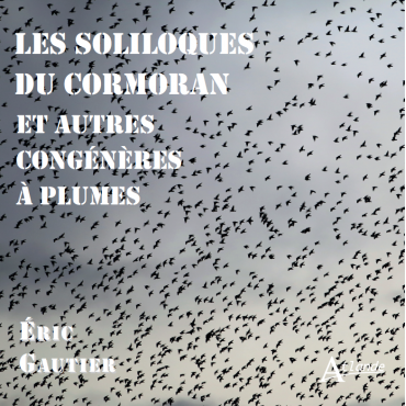 Les soliloques du cormoran et autres congénères à plumes