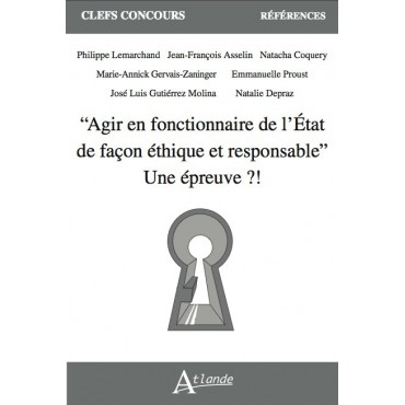 "Agir en fonctionnaire de l'État de façon éthique et responsable" Une épreuve?!