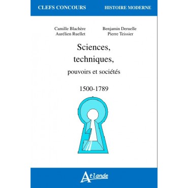 Sciences, techniques, pouvoirs et sociétés, 1500-1789