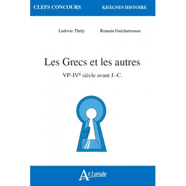 Les Grecs et les autres, VIe-IVe siècle avant J.-C.