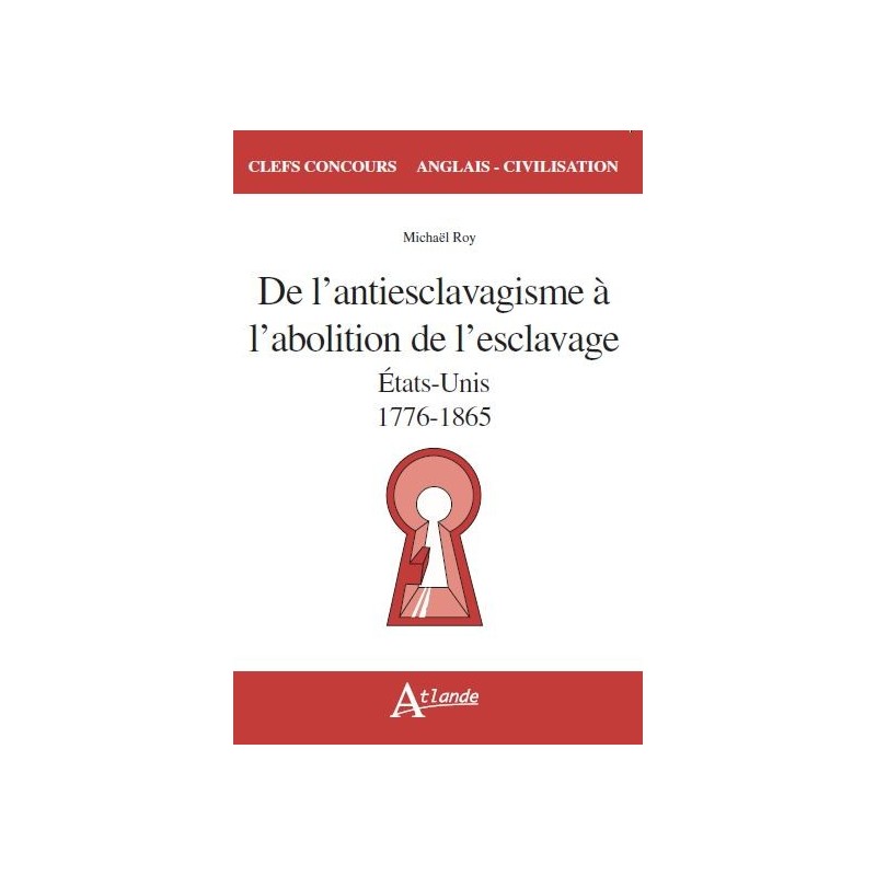 De l'antiesclavagisme à l'abolition de l'esclavage - Etats-Unis - 1776-1865